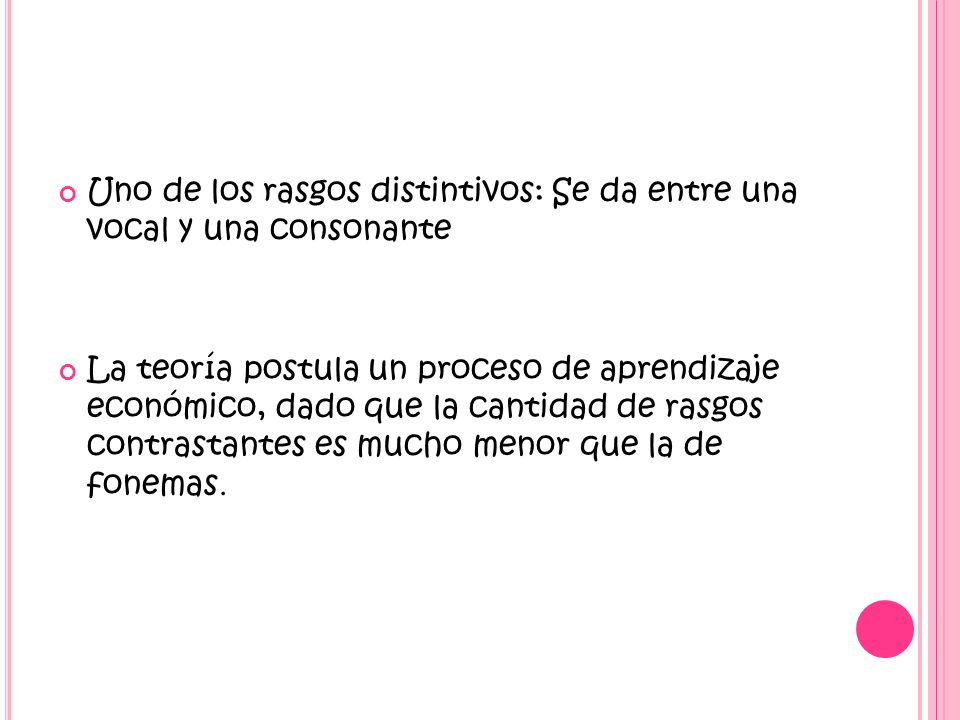 Uno de los rasgos distintivos: Se da entre una vocal y una consonante