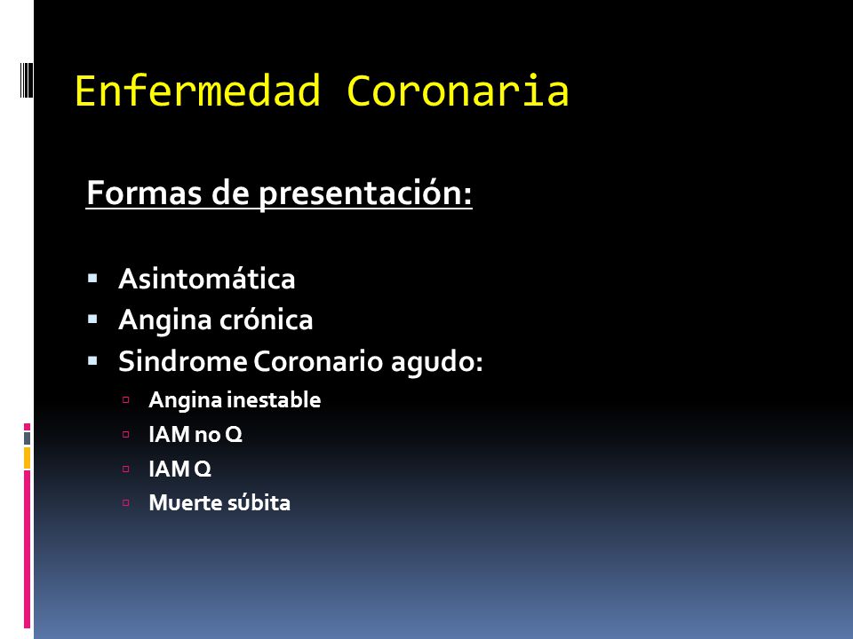 Enfermedad Coronaria Formas de presentación: Asintomática
