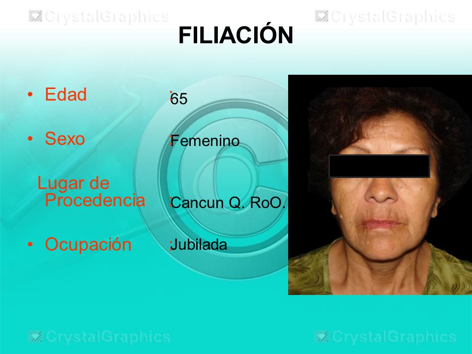 FILIACIÓN Edad : Sexo : Lugar de Procedencia : Ocupación : 65 Femenino