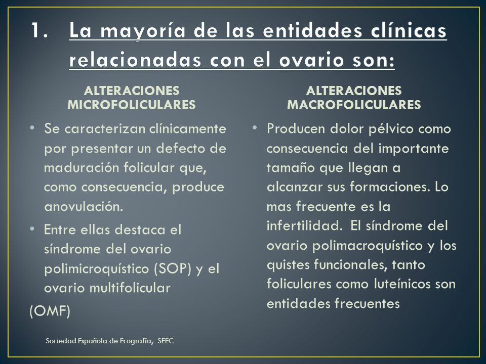 La mayoría de las entidades clínicas relacionadas con el ovario son: