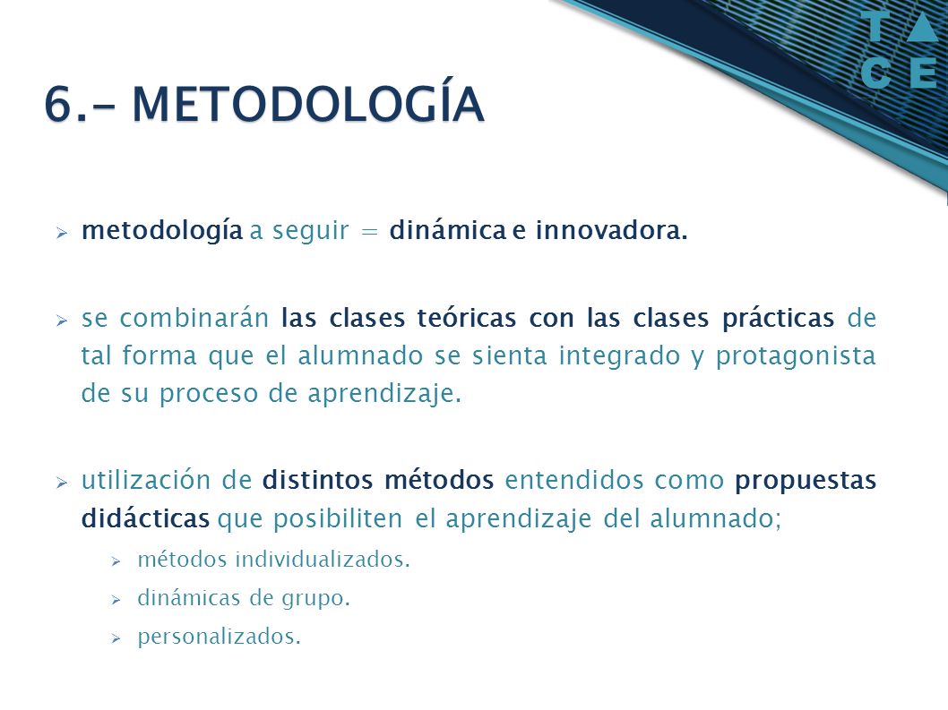 6.- METODOLOGÍA metodología a seguir = dinámica e innovadora.
