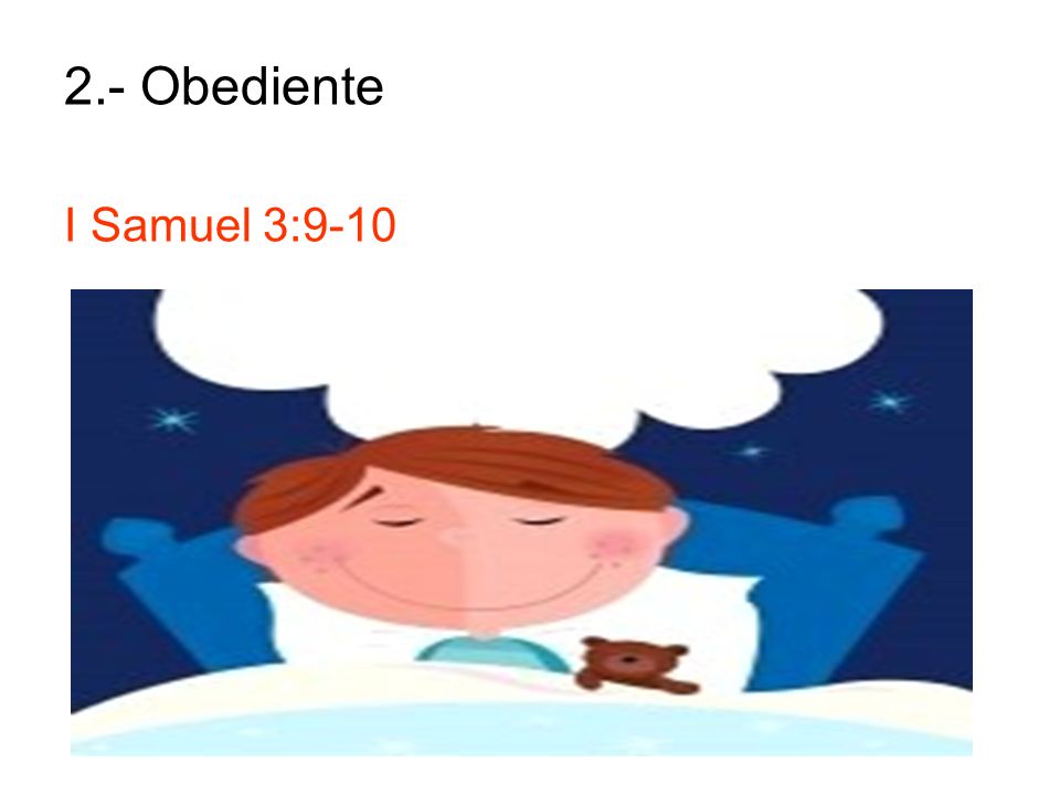 2.- Obediente I Samuel 3:9-10