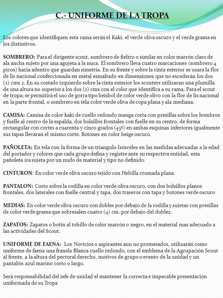 C.- UNIFORME DE LA TROPA Los colores que identifiquen esta rama serán el Kaki, el verde oliva oscuro y el verde grama en los distintivos.