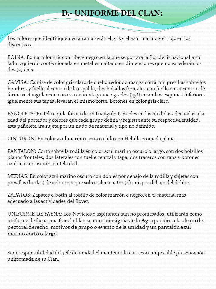 D.- UNIFORME DEL CLAN: Los colores que identifiquen esta rama serán el gris y el azul marino y el rojo en los distintivos.