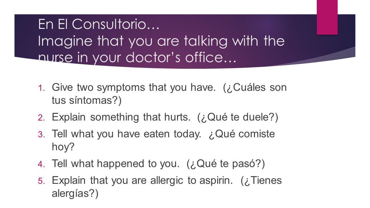 En El Consultorio… Imagine that you are talking with the nurse in your doctor’s office…