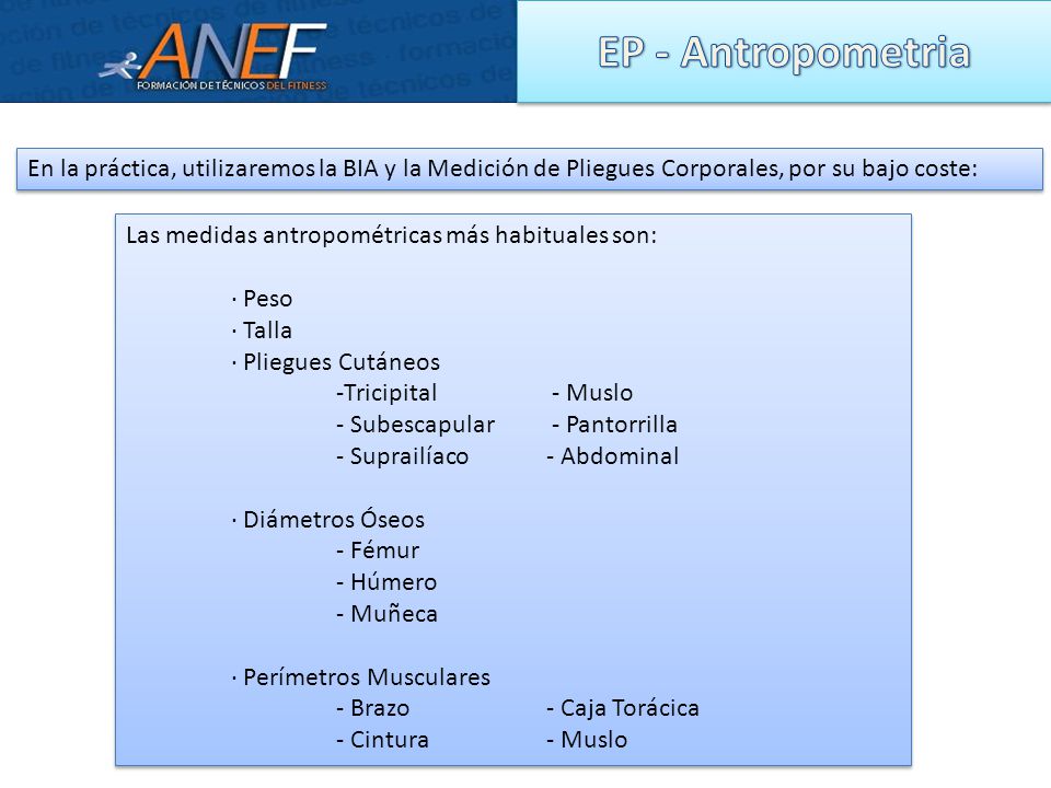 EP - Antropometria En la práctica, utilizaremos la BIA y la Medición de Pliegues Corporales, por su bajo coste: