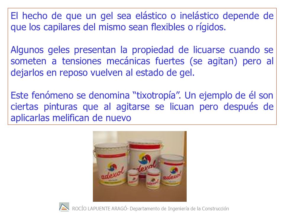 El hecho de que un gel sea elástico o inelástico depende de que los capilares del mismo sean flexibles o rígidos.
