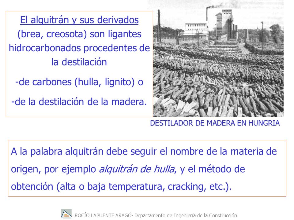 -de carbones (hulla, lignito) o -de la destilación de la madera.