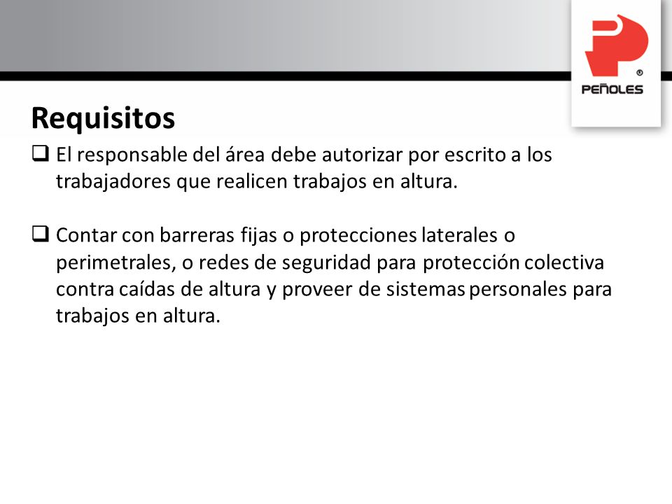 Requisitos El responsable del área debe autorizar por escrito a los trabajadores que realicen trabajos en altura.