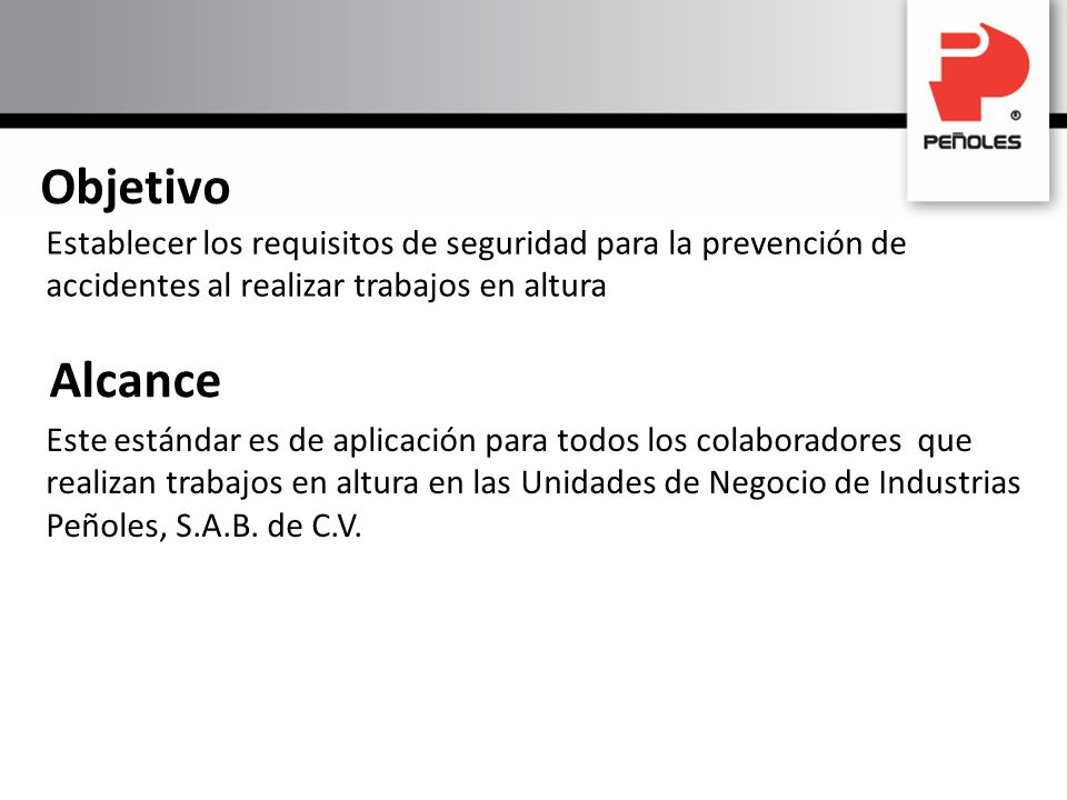 Objetivo Establecer los requisitos de seguridad para la prevención de accidentes al realizar trabajos en altura.