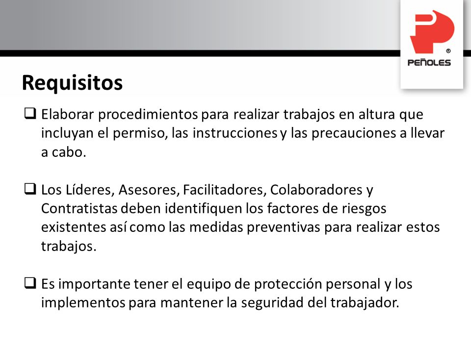 Requisitos Elaborar procedimientos para realizar trabajos en altura que incluyan el permiso, las instrucciones y las precauciones a llevar a cabo.