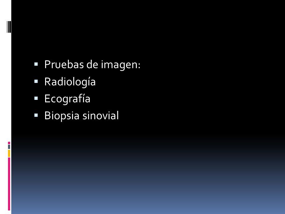 Pruebas de imagen: Radiología Ecografía Biopsia sinovial