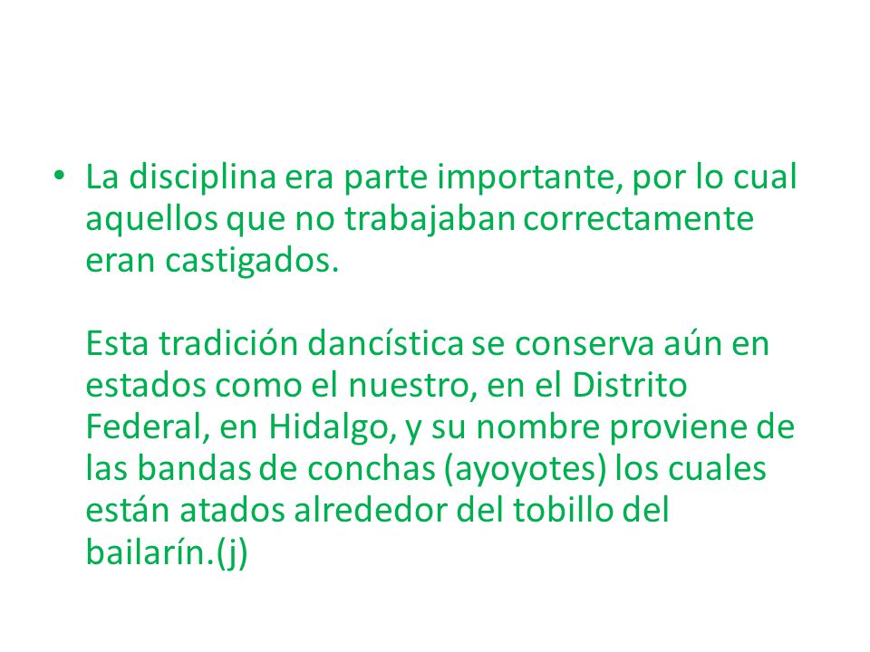 La disciplina era parte importante, por lo cual aquellos que no trabajaban correctamente eran castigados.