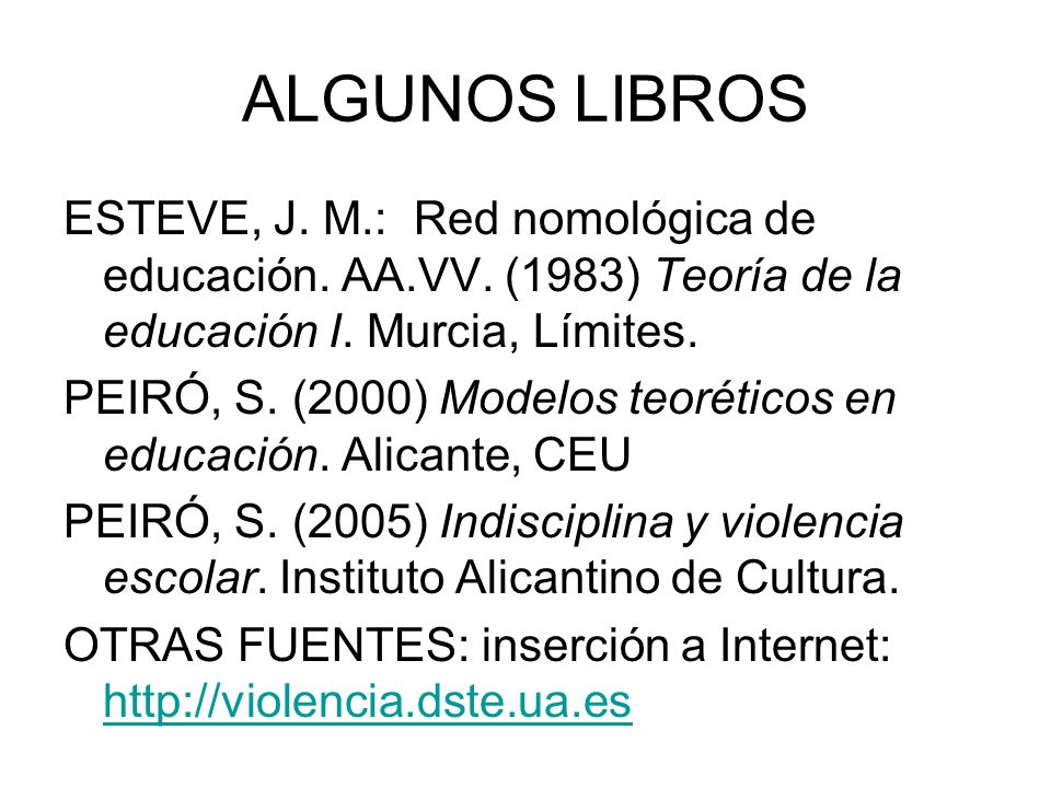 ALGUNOS LIBROS ESTEVE, J. M.: Red nomológica de educación. AA.VV. (1983) Teoría de la educación I. Murcia, Límites.