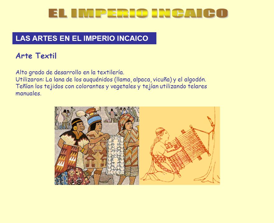 EL IMPERIO INCAICO LAS ARTES EN EL IMPERIO INCAICO Arte Textil