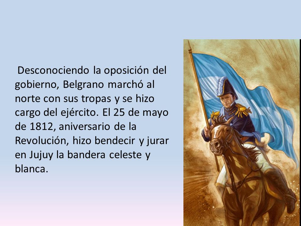 Desconociendo la oposición del gobierno, Belgrano marchó al norte con sus tropas y se hizo cargo del ejército.