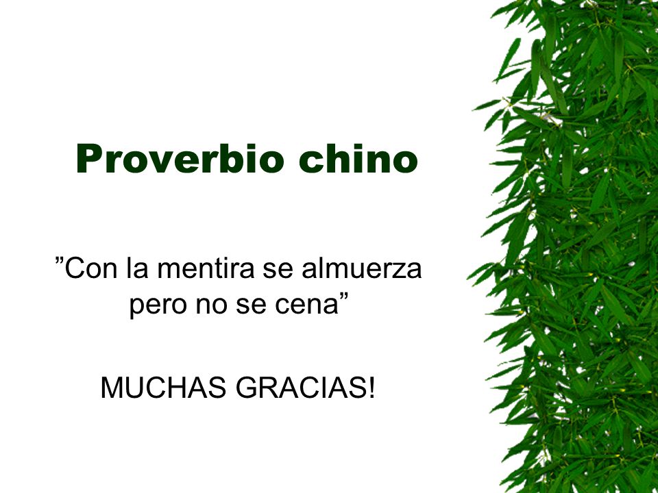 Con la mentira se almuerza pero no se cena MUCHAS GRACIAS!