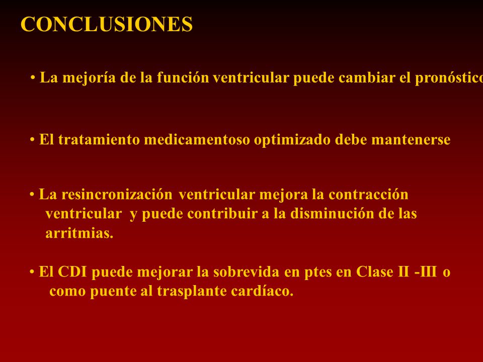 CONCLUSIONES La mejoría de la función ventricular puede cambiar el pronóstico. El tratamiento medicamentoso optimizado debe mantenerse.