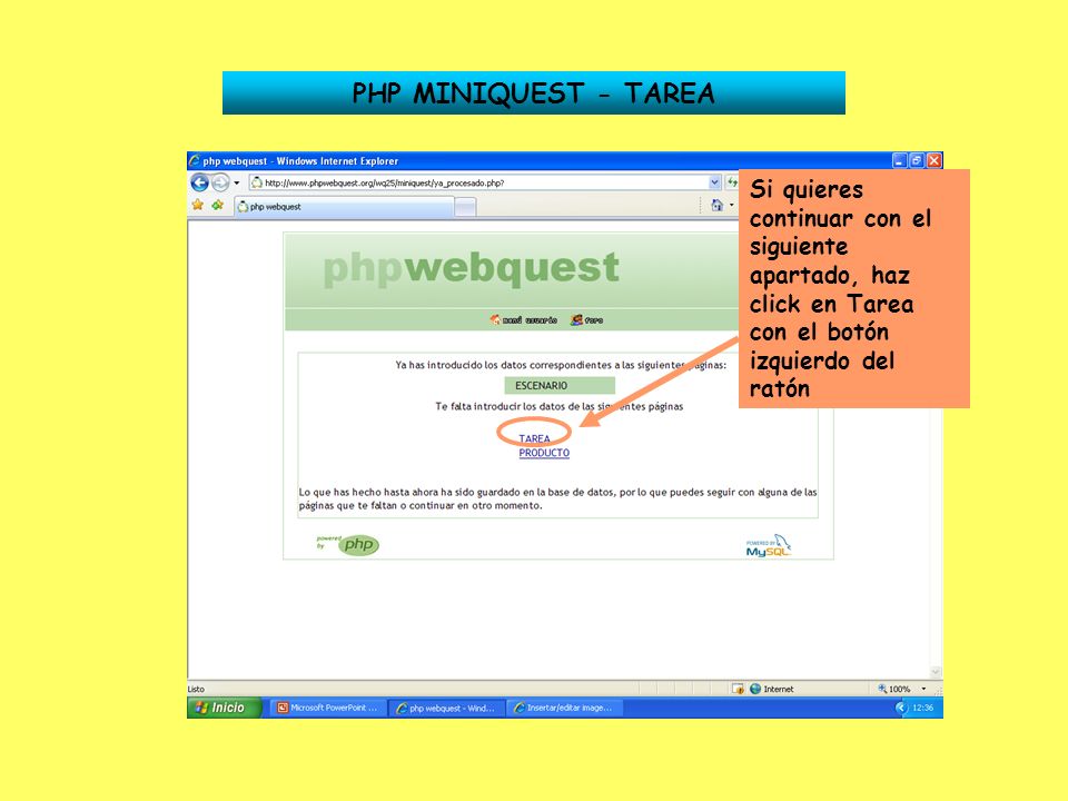 PHP MINIQUEST - TAREA Si quieres continuar con el siguiente apartado, haz click en Tarea con el botón izquierdo del ratón.