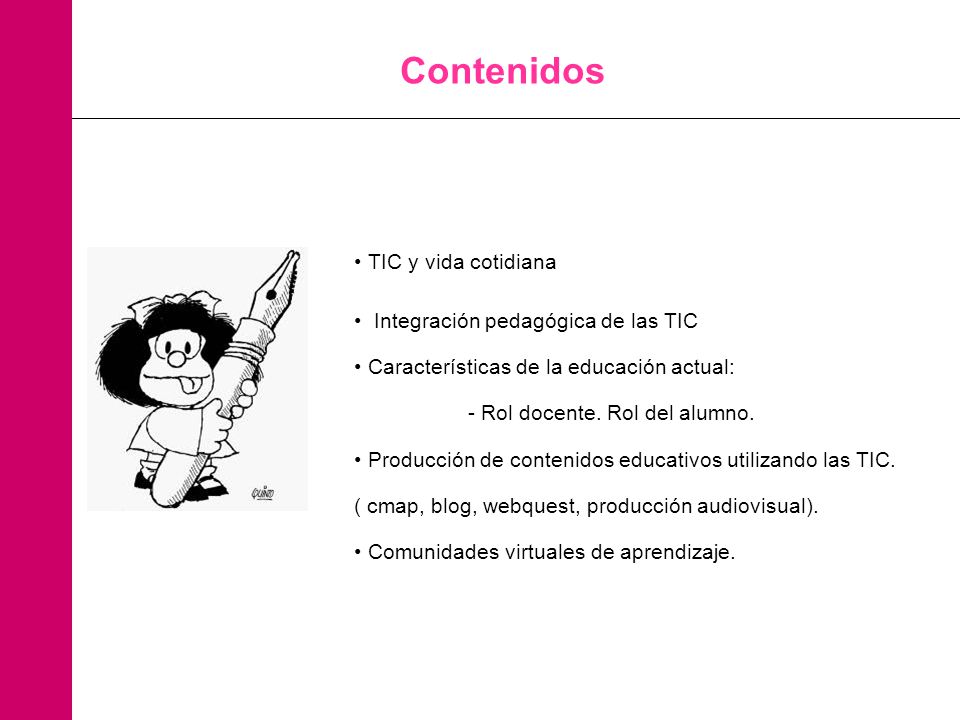 Contenidos TIC y vida cotidiana Integración pedagógica de las TIC