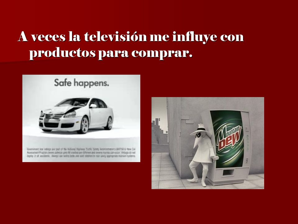 A veces la televisión me influye con productos para comprar.