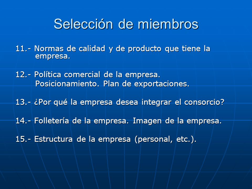 Selección de miembros 11.- Normas de calidad y de producto que tiene la empresa Política comercial de la empresa.