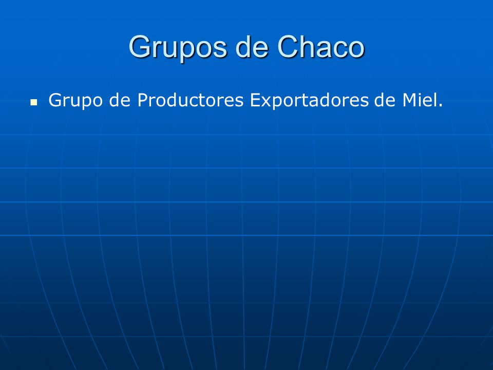 Grupos de Chaco Grupo de Productores Exportadores de Miel.