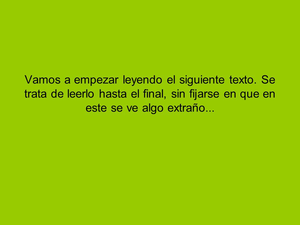 Vamos a empezar leyendo el siguiente texto