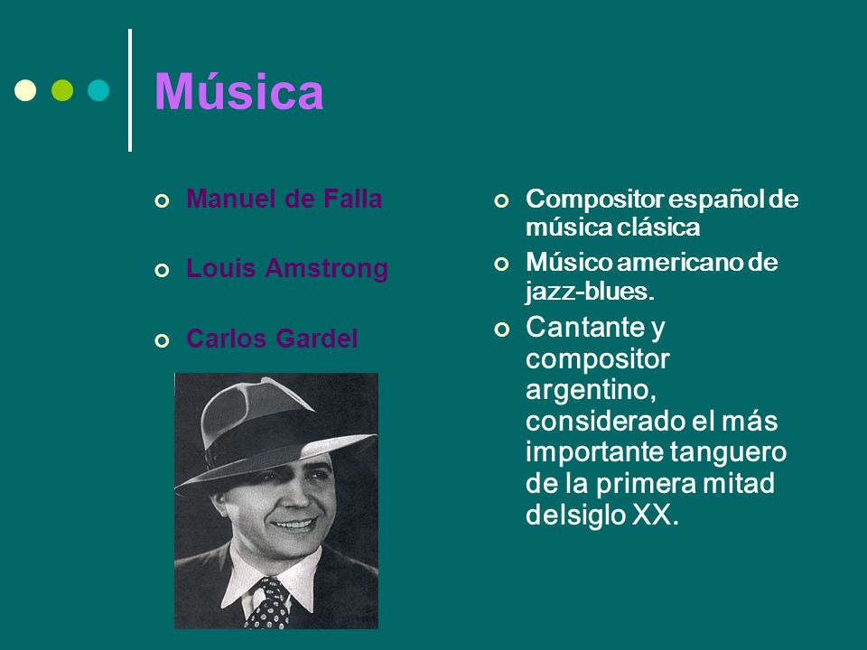 Música Manuel de Falla. Louis Amstrong. Carlos Gardel. Compositor español de música clásica. Músico americano de jazz-blues.