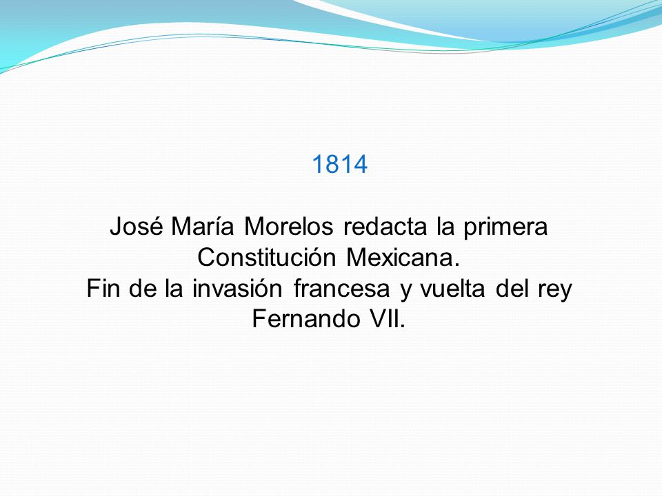 José María Morelos redacta la primera Constitución Mexicana.