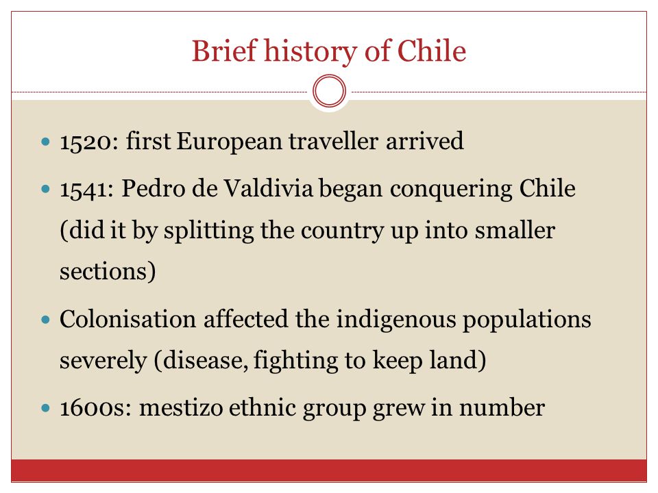 Brief history of Chile 1520: first European traveller arrived