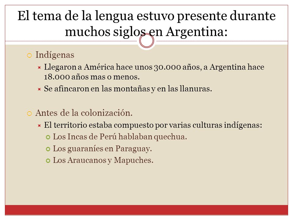 El tema de la lengua estuvo presente durante muchos siglos en Argentina: