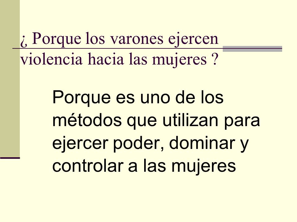 ¿ Porque los varones ejercen violencia hacia las mujeres