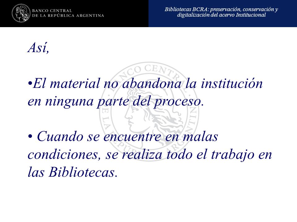 Así, El material no abandona la institución en ninguna parte del proceso.