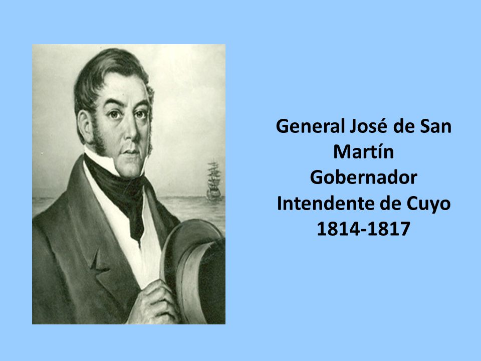 General José de San Martín Gobernador Intendente de Cuyo
