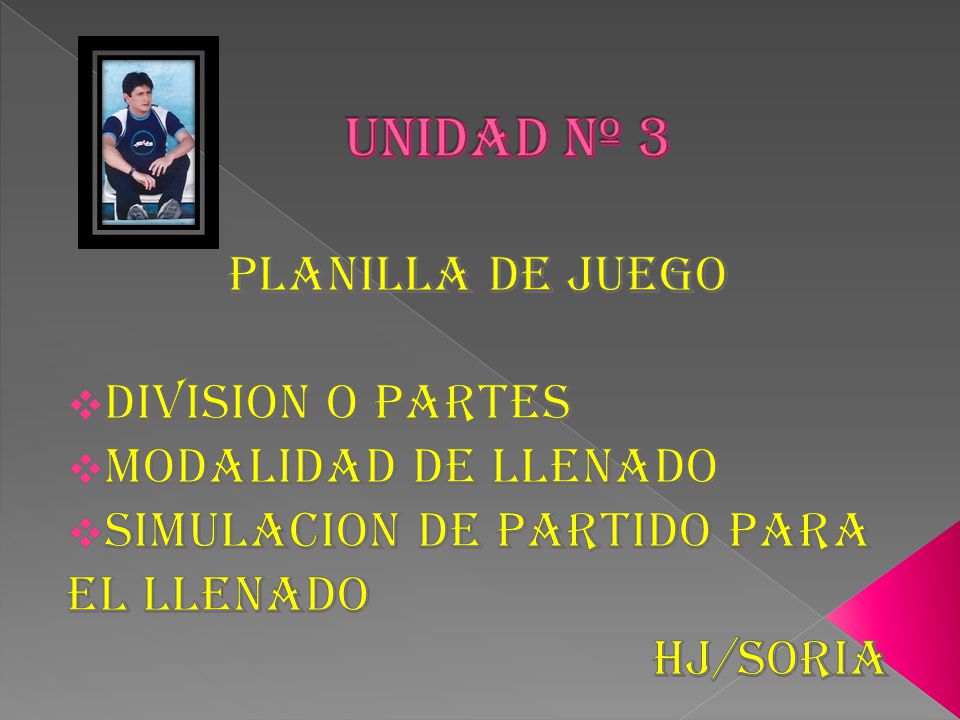 UNIDAD Nº 3 PLANILLA DE JUEGO DIVISION O PARTES MODALIDAD DE LLENADO