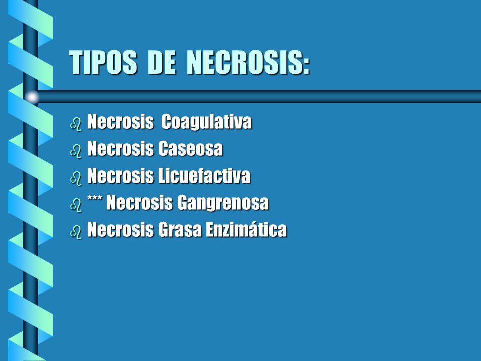 TIPOS DE NECROSIS: Necrosis Coagulativa Necrosis Caseosa