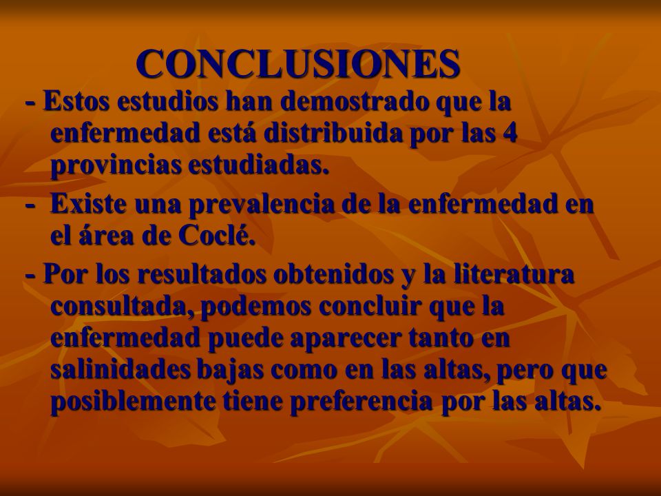 CONCLUSIONES - Estos estudios han demostrado que la enfermedad está distribuida por las 4 provincias estudiadas.