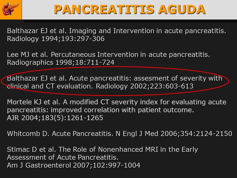 PANCREATITIS AGUDA Balthazar EJ et al. Imaging and Intervention in acute pancreatitis. Radiology 1994;193: