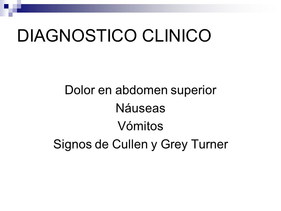 DIAGNOSTICO CLINICO Dolor en abdomen superior Náuseas Vómitos
