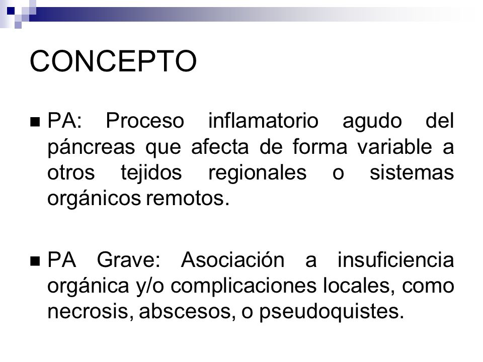 CONCEPTO PA: Proceso inflamatorio agudo del páncreas que afecta de forma variable a otros tejidos regionales o sistemas orgánicos remotos.