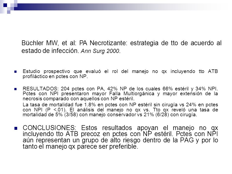 Büchler MW, et al: PA Necrotizante: estrategia de tto de acuerdo al estado de infección. Ann Surg 2000.