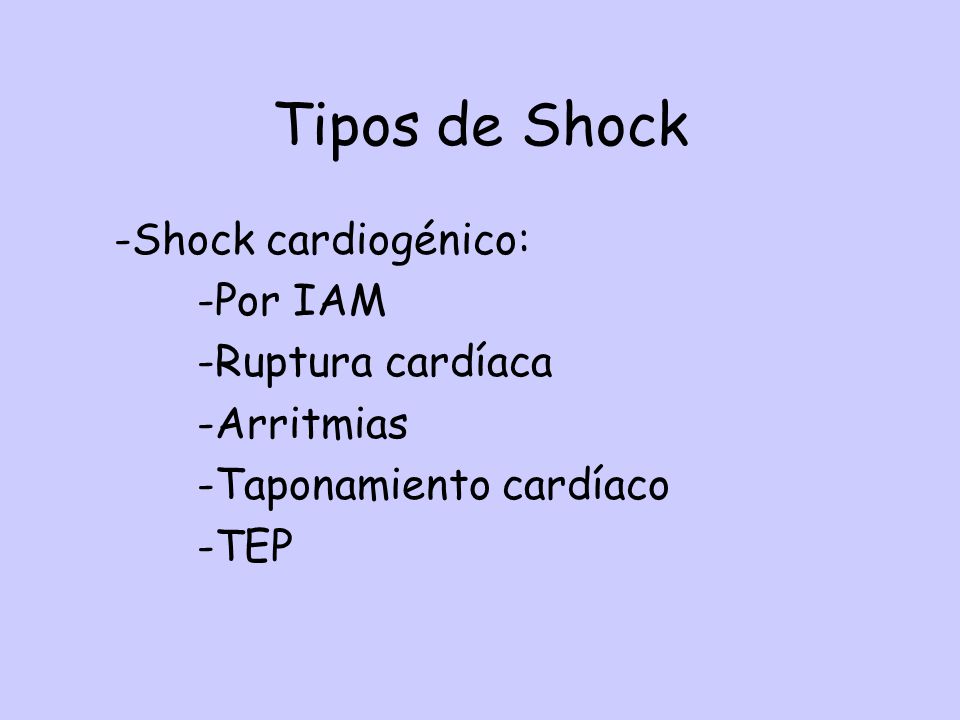 Tipos de Shock -Shock cardiogénico: -Por IAM -Ruptura cardíaca