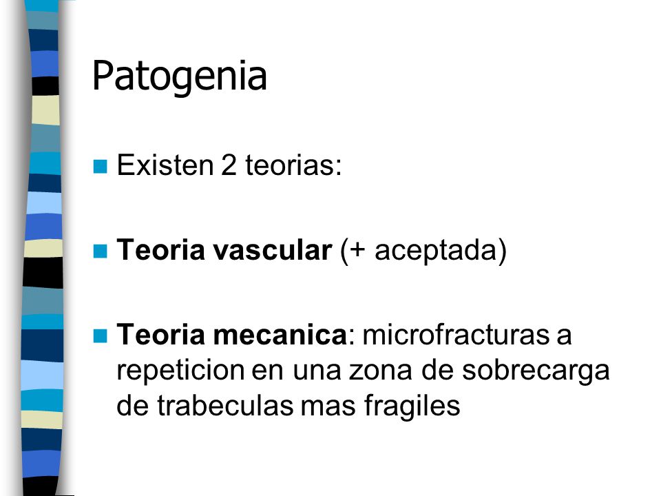 Patogenia Existen 2 teorias: Teoria vascular (+ aceptada)