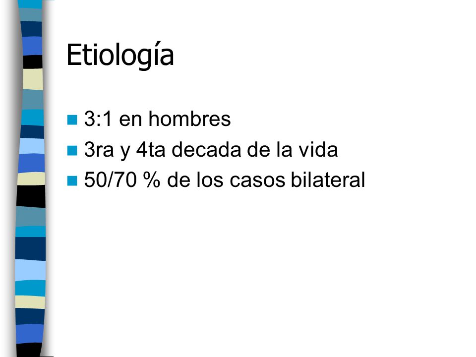 Etiología 3:1 en hombres 3ra y 4ta decada de la vida