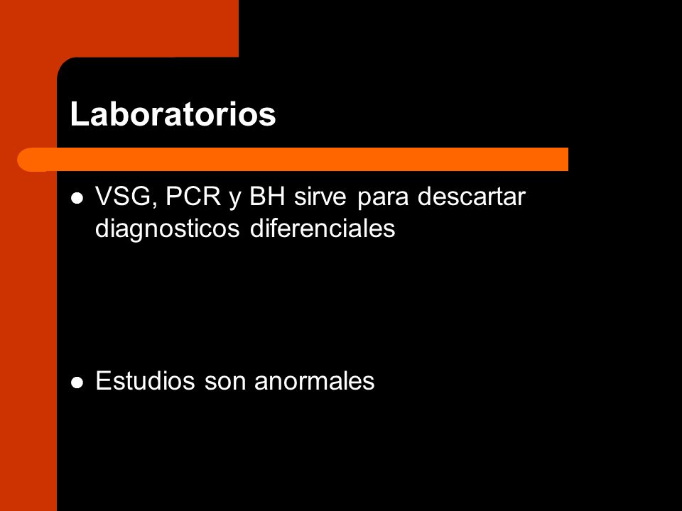 Laboratorios VSG, PCR y BH sirve para descartar diagnosticos diferenciales Estudios son anormales