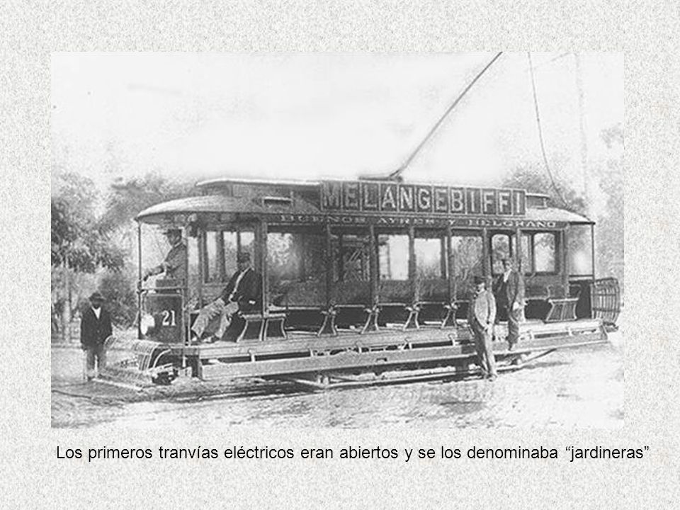 Los primeros tranvías eléctricos eran abiertos y se los denominaba jardineras