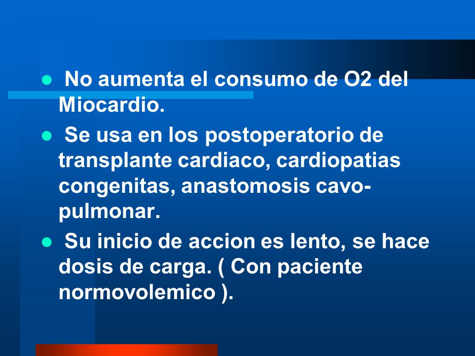 Estado actual No aumenta el consumo de O2 del Miocardio.