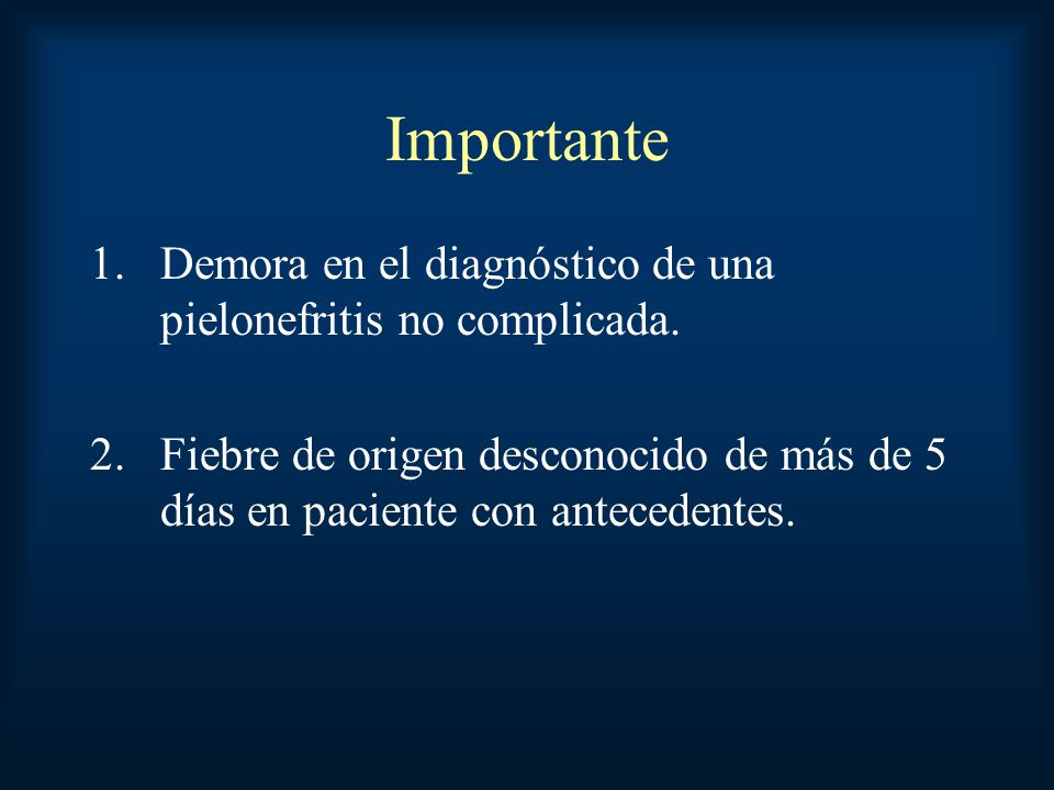 Importante Demora en el diagnóstico de una pielonefritis no complicada.