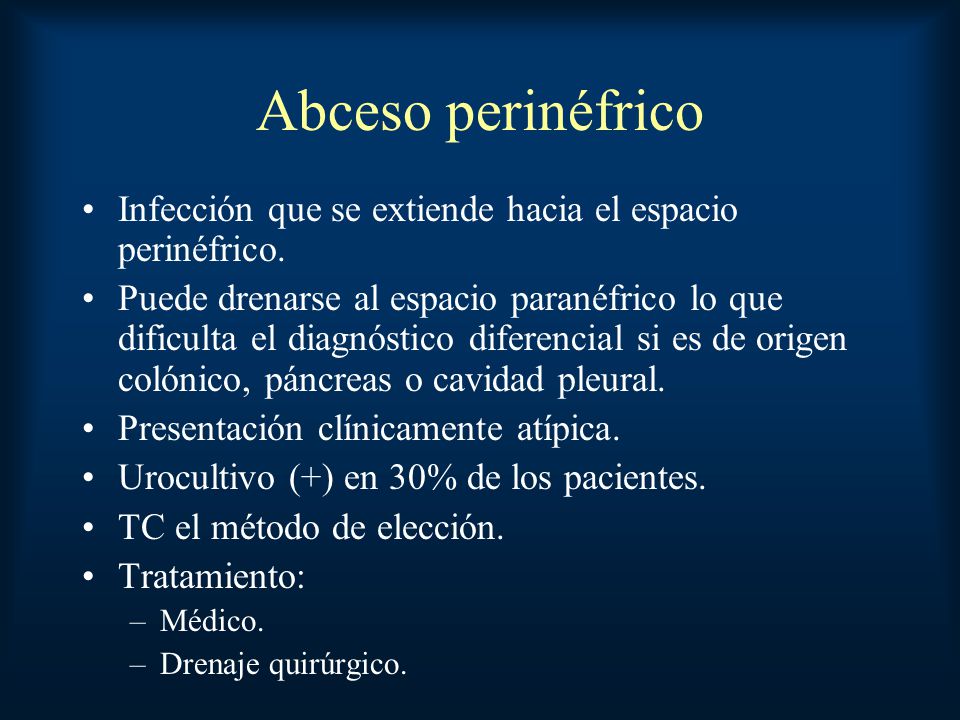 Abceso perinéfrico Infección que se extiende hacia el espacio perinéfrico.